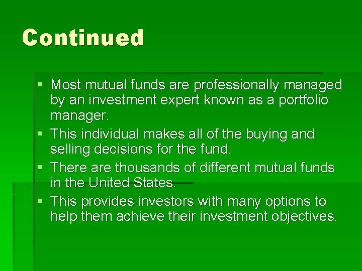 Continued § Most mutual funds are professionally managed by an investment expert known as