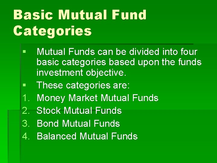 Basic Mutual Fund Categories § Mutual Funds can be divided into four basic categories