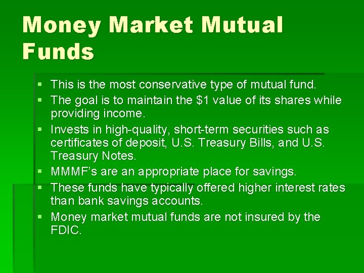 Money Market Mutual Funds § This is the most conservative type of mutual fund.