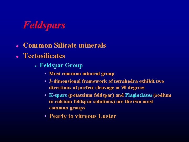 Feldspars l l Common Silicate minerals Tectosilicates F Feldspar Group • Most common mineral
