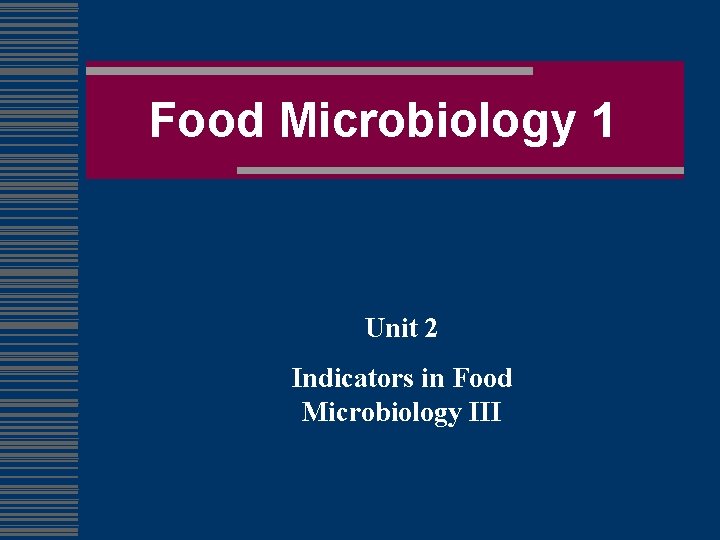 Food Microbiology 1 Unit 2 Indicators in Food Microbiology III 