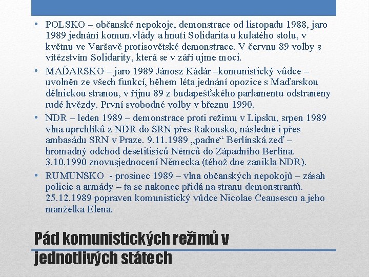  • POLSKO – občanské nepokoje, demonstrace od listopadu 1988, jaro 1989 jednání komun.