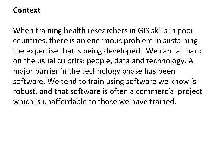 Context When training health researchers in GIS skills in poor countries, there is an