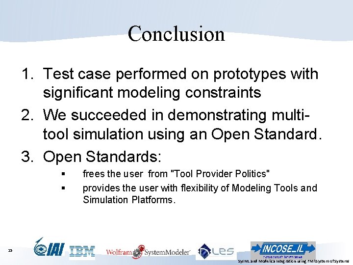 Conclusion 1. Test case performed on prototypes with significant modeling constraints 2. We succeeded