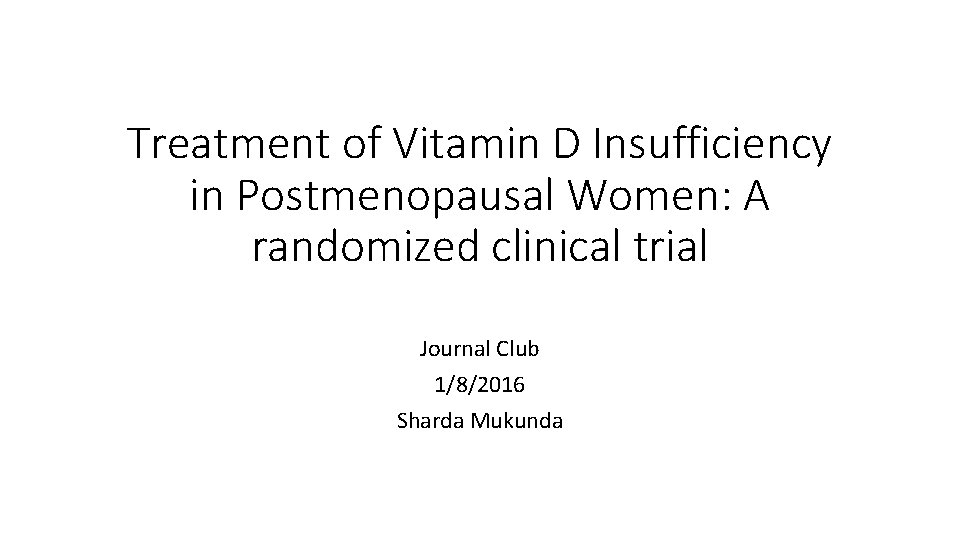Treatment of Vitamin D Insufficiency in Postmenopausal Women: A randomized clinical trial Journal Club