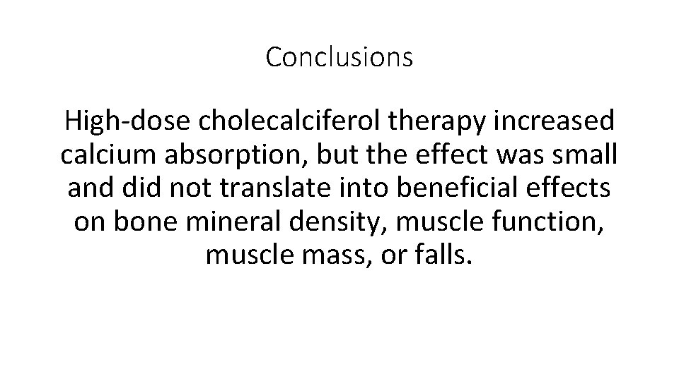 Conclusions High-dose cholecalciferol therapy increased calcium absorption, but the effect was small and did