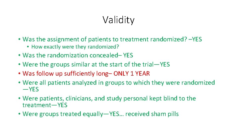 Validity • Was the assignment of patients to treatment randomized? –YES • How exactly