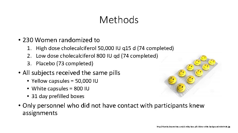 Methods • 230 Women randomized to 1. High dose cholecalciferol 50, 000 IU q