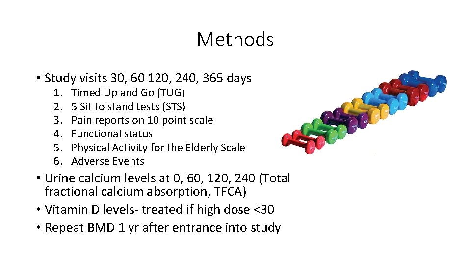 Methods • Study visits 30, 60 120, 240, 365 days 1. 2. 3. 4.