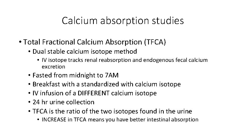 Calcium absorption studies • Total Fractional Calcium Absorption (TFCA) • Dual stable calcium isotope