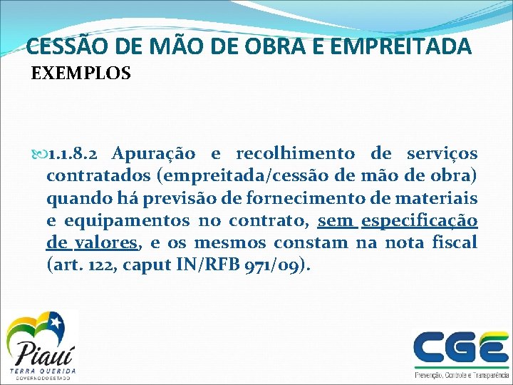 CESSÃO DE MÃO DE OBRA E EMPREITADA EXEMPLOS 1. 1. 8. 2 Apuração e