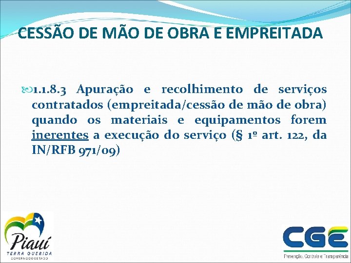 CESSÃO DE MÃO DE OBRA E EMPREITADA 1. 1. 8. 3 Apuração e recolhimento