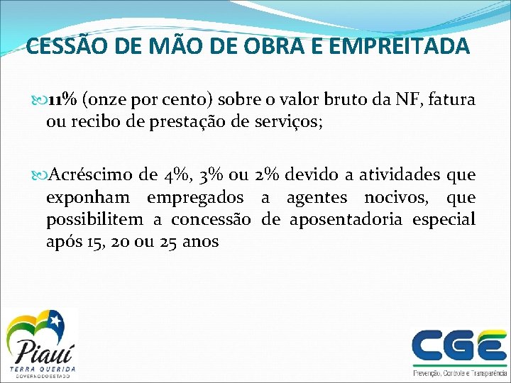 CESSÃO DE MÃO DE OBRA E EMPREITADA 11% (onze por cento) sobre o valor