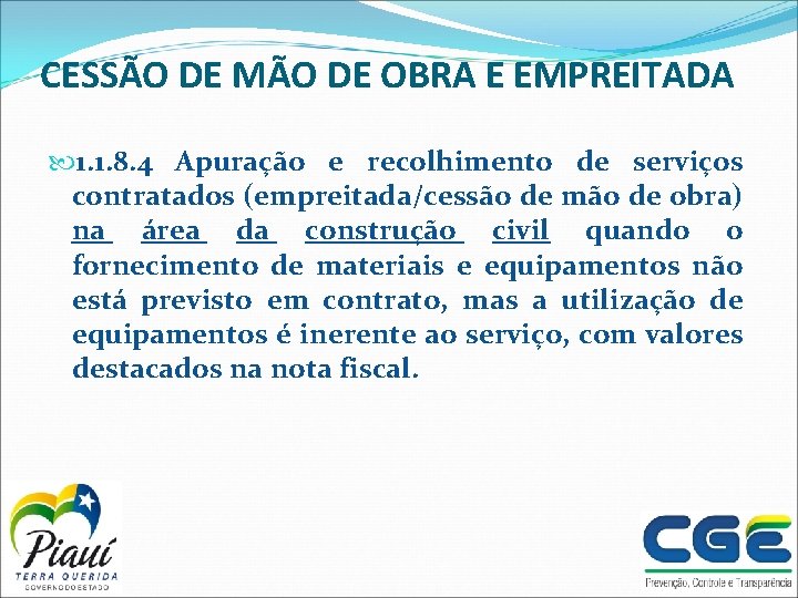 CESSÃO DE MÃO DE OBRA E EMPREITADA 1. 1. 8. 4 Apuração e recolhimento