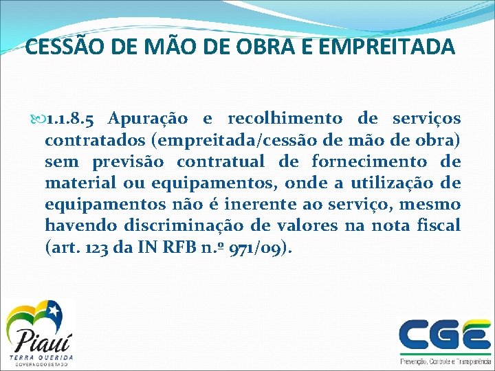 CESSÃO DE MÃO DE OBRA E EMPREITADA 1. 1. 8. 5 Apuração e recolhimento