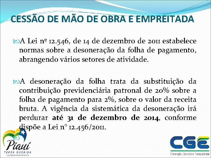 CESSÃO DE MÃO DE OBRA E EMPREITADA A Lei nº 12. 546, de 14