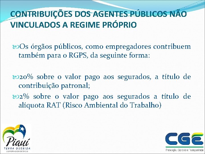 CONTRIBUIÇÕES DOS AGENTES PÚBLICOS NÃO VINCULADOS A REGIME PRÓPRIO Os órgãos públicos, como empregadores