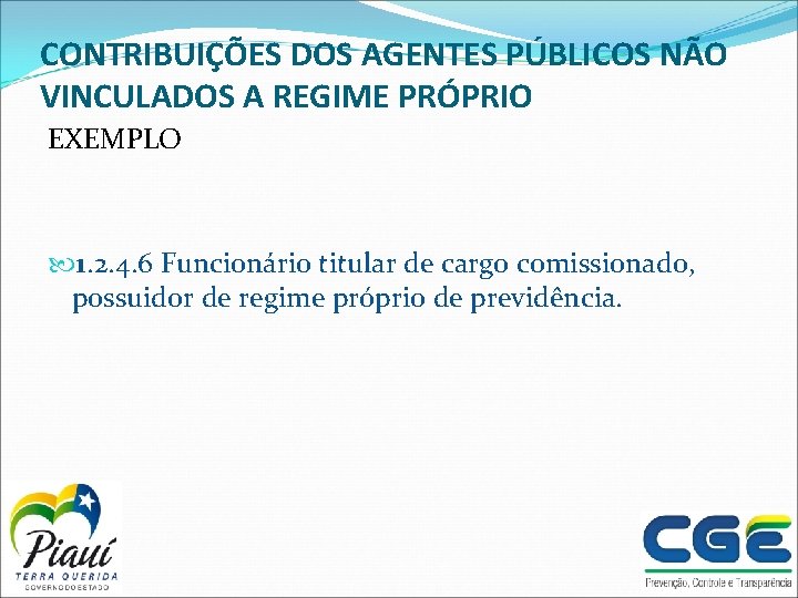 CONTRIBUIÇÕES DOS AGENTES PÚBLICOS NÃO VINCULADOS A REGIME PRÓPRIO EXEMPLO 1. 2. 4. 6