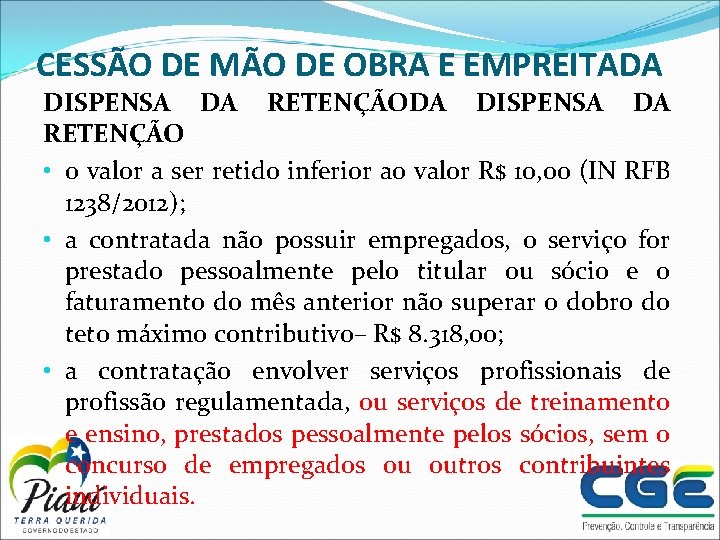 CESSÃO DE MÃO DE OBRA E EMPREITADA DISPENSA DA RETENÇÃO • o valor a