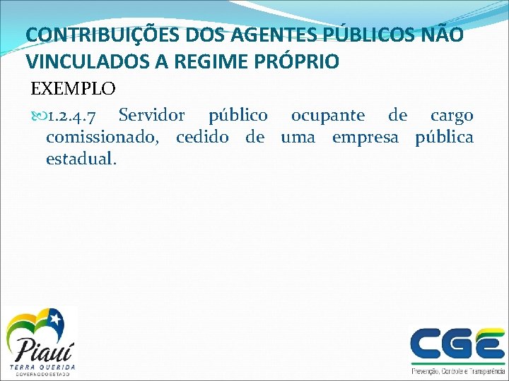 CONTRIBUIÇÕES DOS AGENTES PÚBLICOS NÃO VINCULADOS A REGIME PRÓPRIO EXEMPLO 1. 2. 4. 7