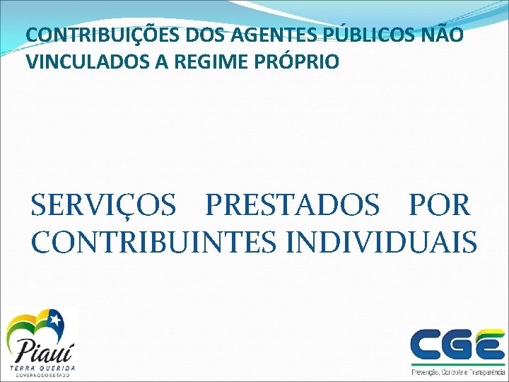 CONTRIBUIÇÕES DOS AGENTES PÚBLICOS NÃO VINCULADOS A REGIME PRÓPRIO SERVIÇOS PRESTADOS POR CONTRIBUINTES INDIVIDUAIS