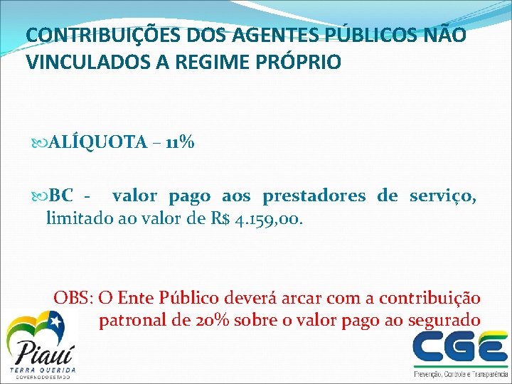 CONTRIBUIÇÕES DOS AGENTES PÚBLICOS NÃO VINCULADOS A REGIME PRÓPRIO ALÍQUOTA – 11% BC -