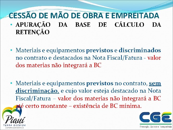 CESSÃO DE MÃO DE OBRA E EMPREITADA • APURAÇÃO RETENÇÃO DA BASE DE CÁLCULO