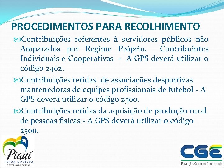 PROCEDIMENTOS PARA RECOLHIMENTO Contribuições referentes à servidores públicos não Amparados por Regime Próprio, Contribuintes