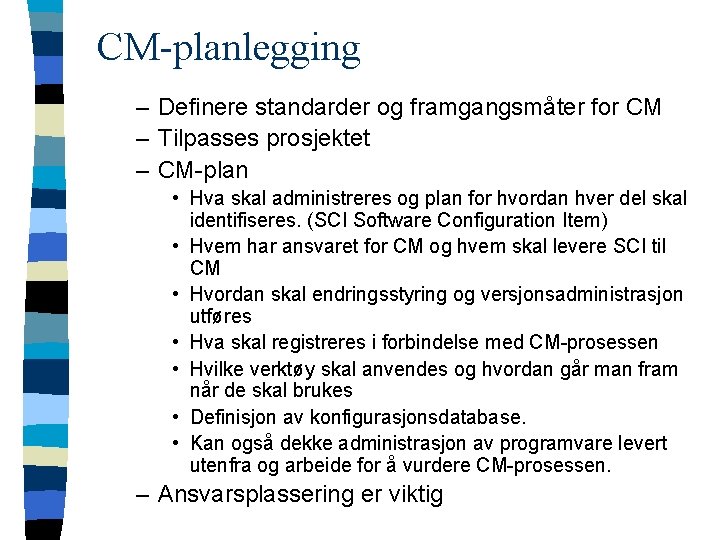 CM-planlegging – Definere standarder og framgangsmåter for CM – Tilpasses prosjektet – CM-plan •