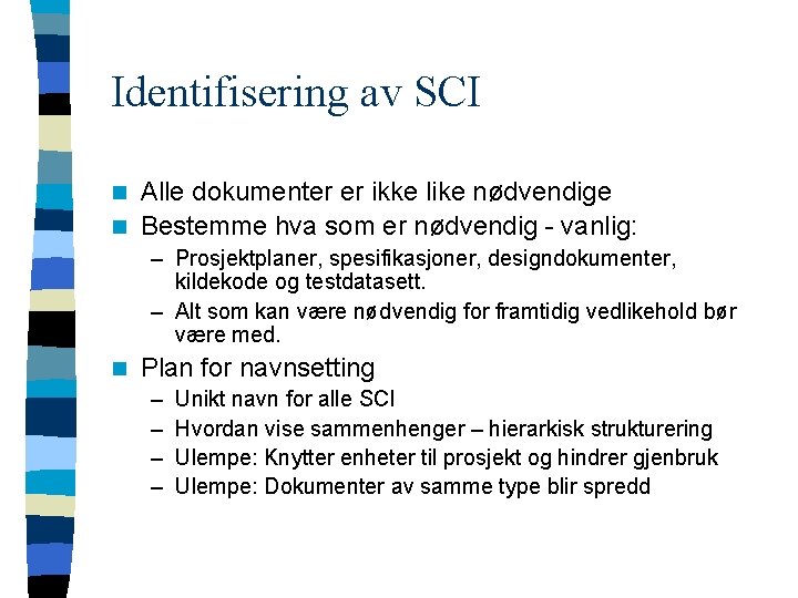 Identifisering av SCI Alle dokumenter er ikke like nødvendige n Bestemme hva som er