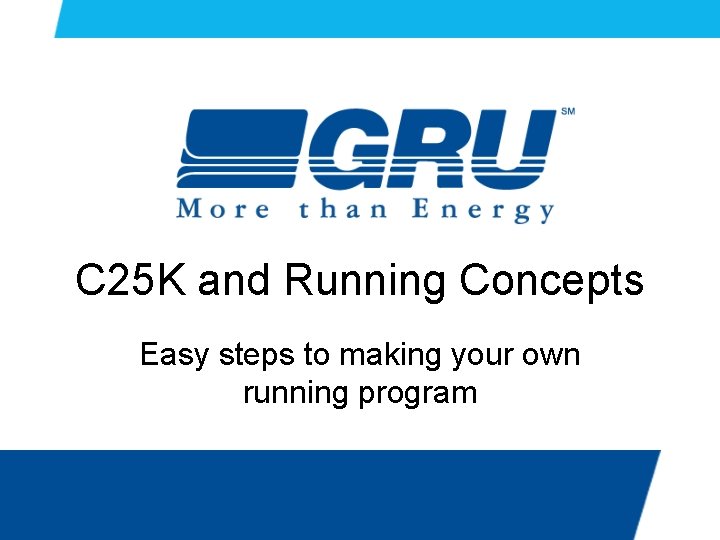 C 25 K and Running Concepts Easy steps to making your own running program C 25 K and Running Concepts Easy steps to making your own running program
