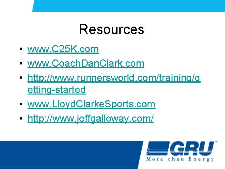 Resources • www. C 25 K. com • www. Coach. Dan. Clark. com • Resources • www. C 25 K. com • www. Coach. Dan. Clark. com •