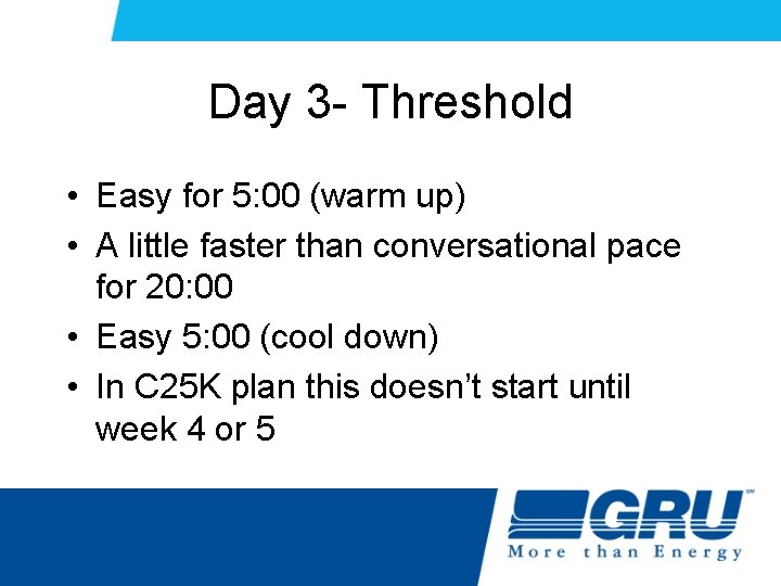 Day 3 - Threshold • Easy for 5: 00 (warm up) • A little Day 3 - Threshold • Easy for 5: 00 (warm up) • A little