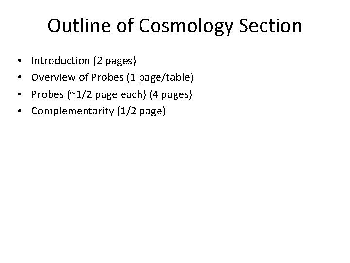 Outline of Cosmology Section • • Introduction (2 pages) Overview of Probes (1 page/table)