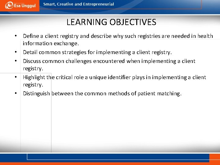 LEARNING OBJECTIVES • Define a client registry and describe why such registries are needed