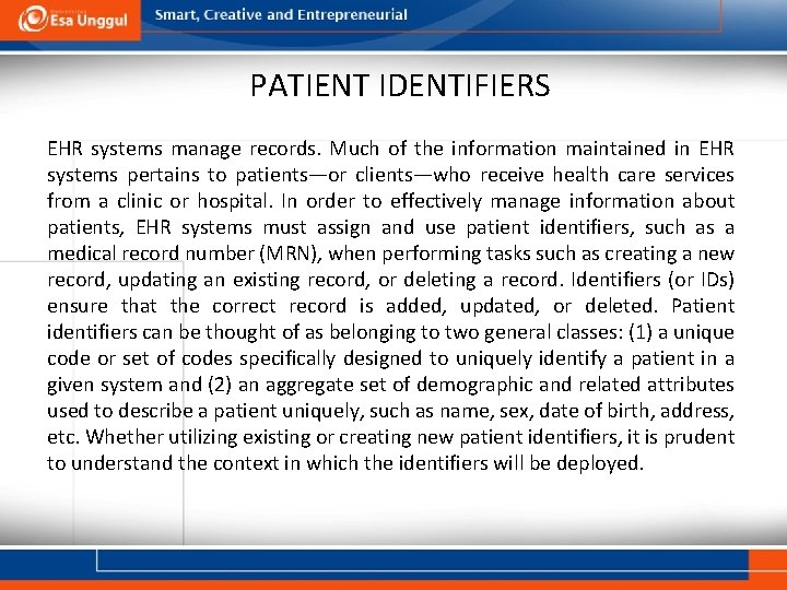 PATIENT IDENTIFIERS EHR systems manage records. Much of the information maintained in EHR systems