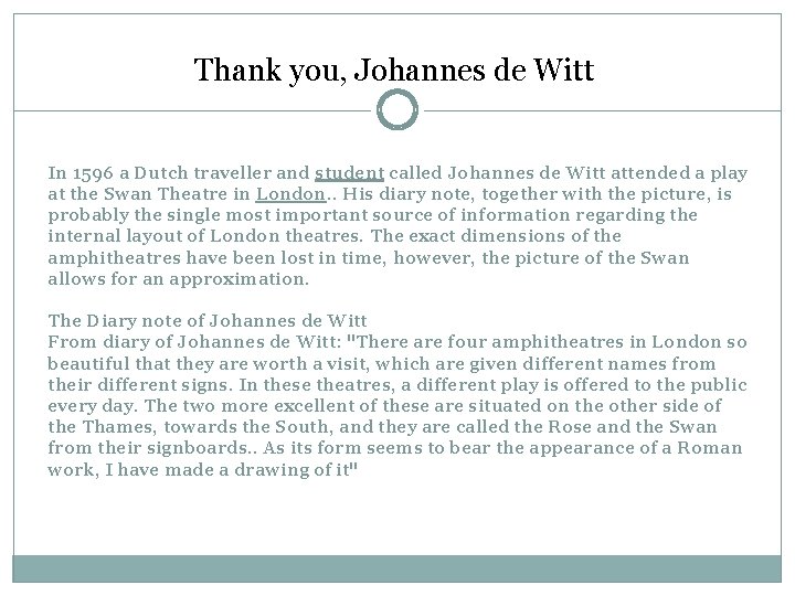 Thank you, Johannes de Witt In 1596 a Dutch traveller and student called Johannes