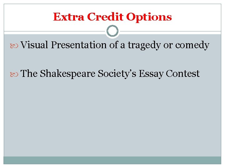 Extra Credit Options Visual Presentation of a tragedy or comedy The Shakespeare Society’s Essay