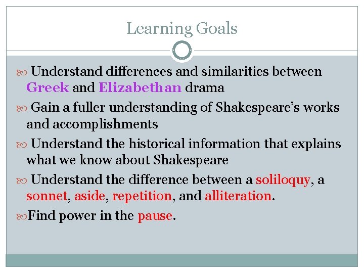 Learning Goals Understand differences and similarities between Greek and Elizabethan drama Gain a fuller