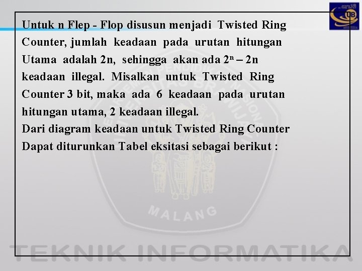 Untuk n Flep - Flop disusun menjadi Twisted Ring Counter, jumlah keadaan pada urutan