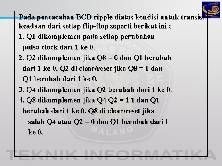 Pada pencacahan BCD ripple diatas kondisi untuk transisi keadaan dari setiap flip-flop seperti berikut