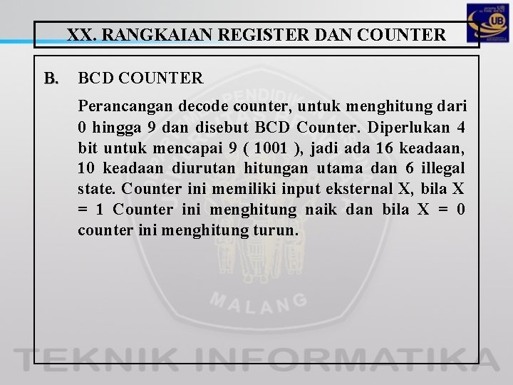 XX. RANGKAIAN REGISTER DAN COUNTER B. BCD COUNTER Perancangan decode counter, untuk menghitung dari