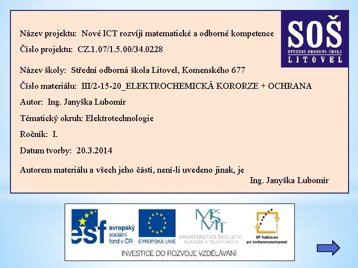 Název projektu: Nové ICT rozvíjí matematické a odborné kompetence Číslo projektu: CZ. 1. 07/1.