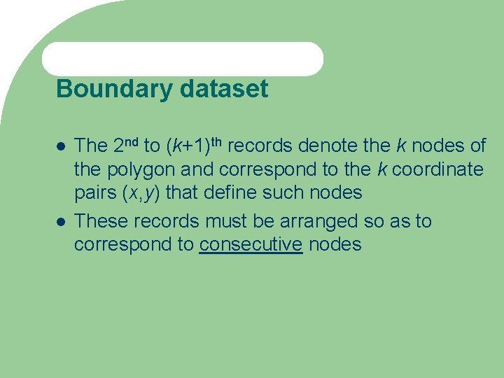 Boundary dataset The 2 nd to (k+1)th records denote the k nodes of the