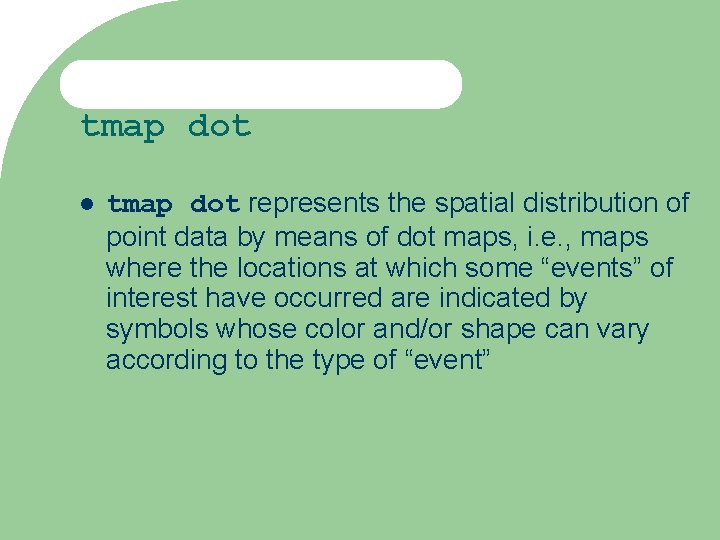 tmap dot represents the spatial distribution of point data by means of dot maps,