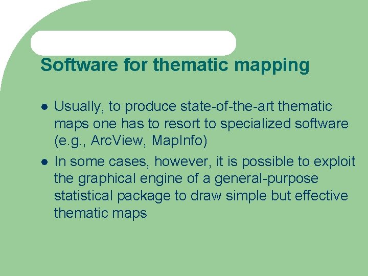 Software for thematic mapping Usually, to produce state-of-the-art thematic maps one has to resort