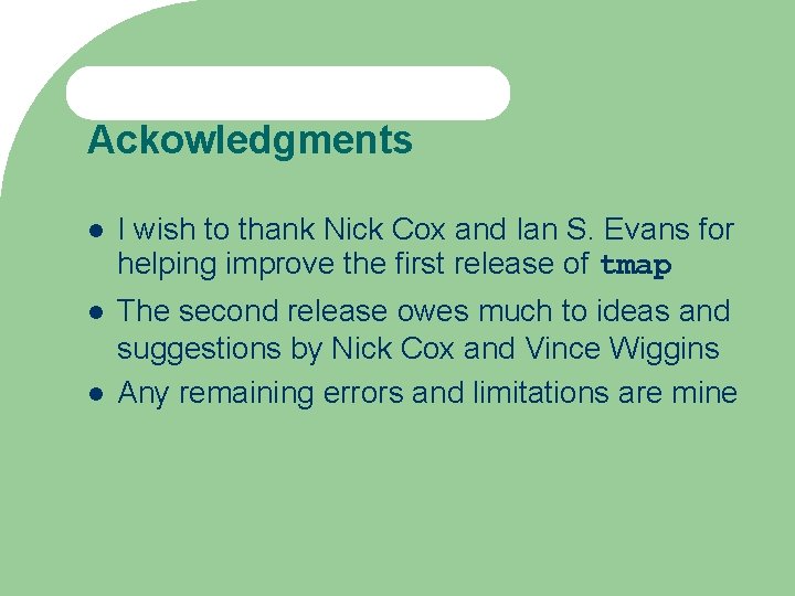 Ackowledgments I wish to thank Nick Cox and Ian S. Evans for helping improve