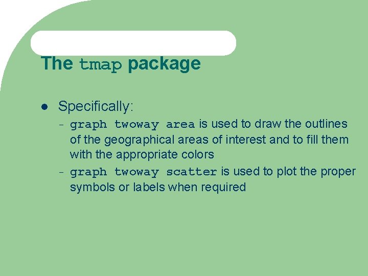 The tmap package Specifically: – – graph twoway area is used to draw the