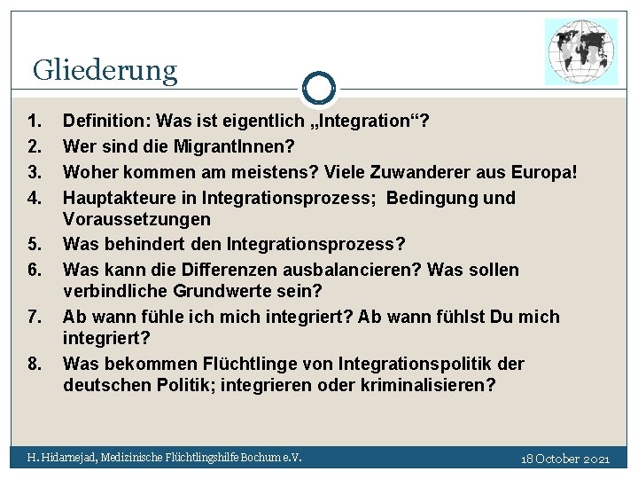 Gliederung 1. 2. 3. 4. 5. 6. 7. 8. Definition: Was ist eigentlich „Integration“?