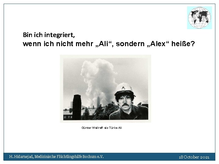 Bin ich integriert, wenn ich nicht mehr „Ali“, sondern „Alex“ heiße? Günter Wallraff als